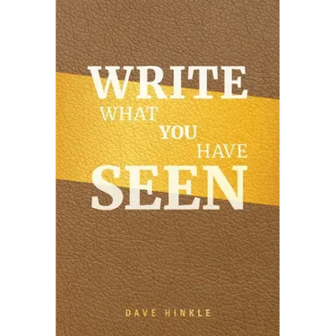 Write What You Have Seen