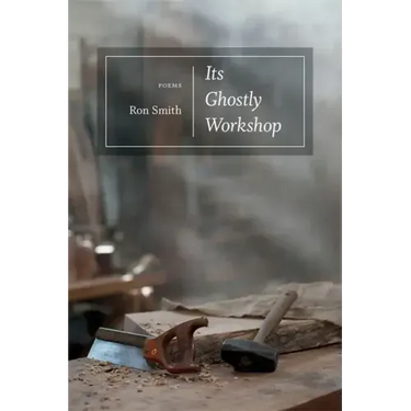 Its Ghostly Workshop: Poems