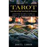 Tarot: Learn How to Read Tarot Cards for Divination (Everything You Need to Know to Harness the Wisdom of the Cards)
