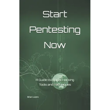 Start Pentesting Now: A Guide to Ethical Hacking Tools and Techniques