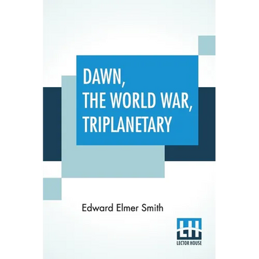 Dawn, The World War, Triplanetary: First Of The Famous Lensman Series