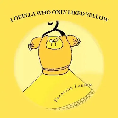 Louella Who Only Liked Yellow: Childrens book
