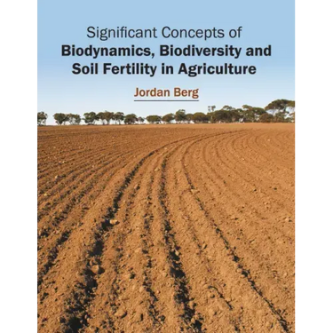 Significant Concepts of Biodynamics, Biodiversity and Soil Fertility in Agriculture