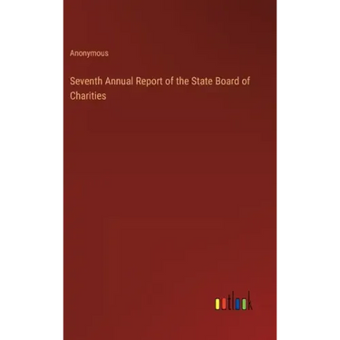 Seventh Annual Report of the State Board of Charities