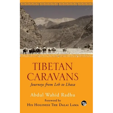 Tibetan Caravans: Journeys From Leh to Lhasa