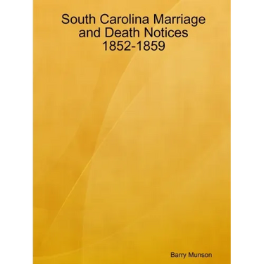 South Carolina Marriage and Death Notices 1852-1859