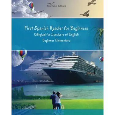 First Spanish Reader for Beginners: Bilingual for Speakers of English Beginner (A1) Elementary (A2)