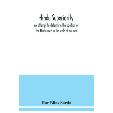 Hindu superiority: an attempt to determine the position of the Hindu race in the scale of nations