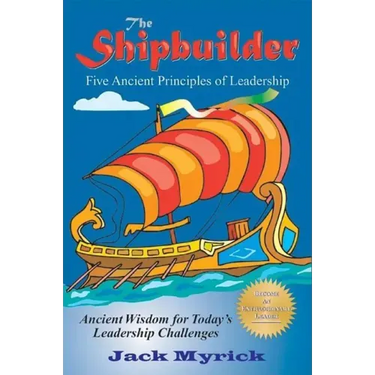 The Shipbuilder: Five Ancient Principles of Leadership