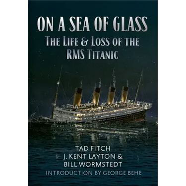 On a Sea of Glass: The Life & Loss of the RMS Titanic