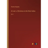 At Last: a Christmas in the West Indies: Vol. I