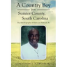 A Country Boy from Sumter County, South Carolina: The Autobiography of Harry Lee Fulwood, Sr.