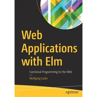 Web Applications with ELM: Functional Programming for the Web