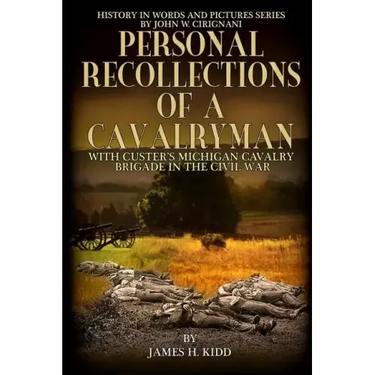 Personal Recollections of a Cavalryman with Custer's Michigan Cavalry Brigade: in the Civil War