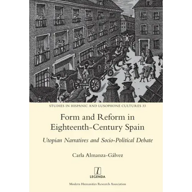 Form and Reform in Eighteenth-Century Spain: Utopian Narratives and Socio-Political Debate