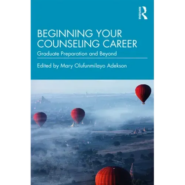 Beginning Your Counseling Career: Graduate Preparation and Beyond