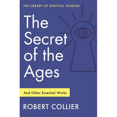 The Secret of the Ages: And Other Essential Works: (Library of Spiritual Wisdom)