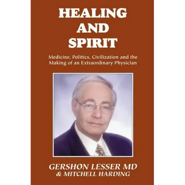 Healing and Spirit: Medicine, Politics, Civilization and the Making of an Extraordinary Physician