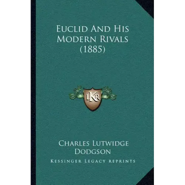 Euclid And His Modern Rivals (1885)