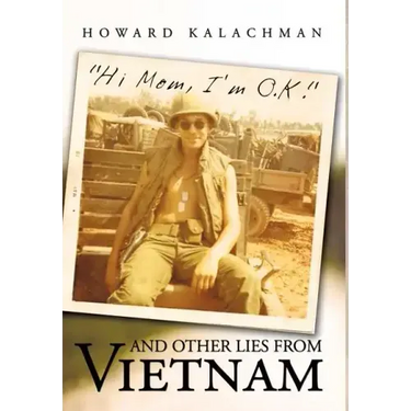 Hi Mom, I'm O.K. and Other Lies from Vietnam