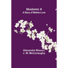 Madame X: a story of mother-love