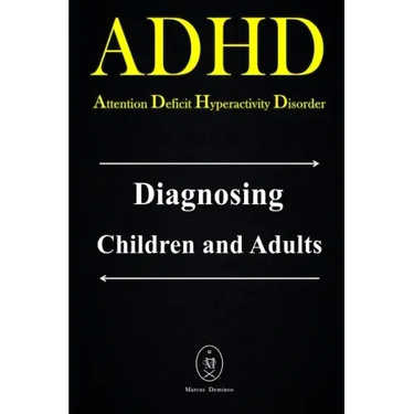 ADHD - Attention Deficit Hyperactivity Disorder. Diagnosing Children and Adults