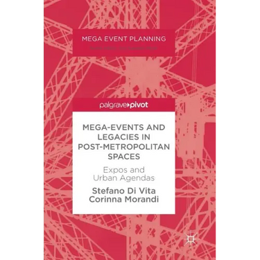 Mega-Events and Legacies in Post-Metropolitan Spaces: Expos and Urban Agendas