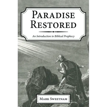 Paradise Restored: An Introduction to Biblical Prophecy