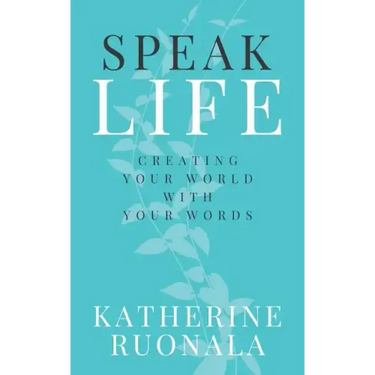 Speak Life: Creating Your World With Your Words