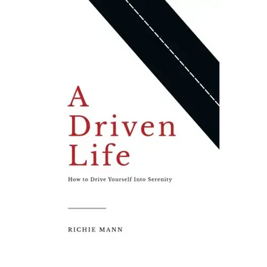 A Driven Life: How to Drive Yourself into Serenity