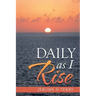 Daily as I Rise