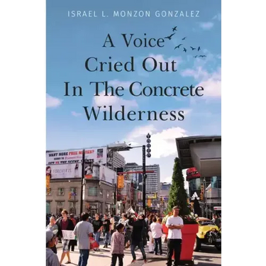 A Voice Cried Out In The Concrete Wilderness