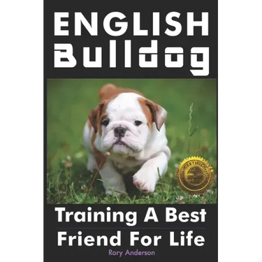 English Bulldog: Training a Best Friend for Life