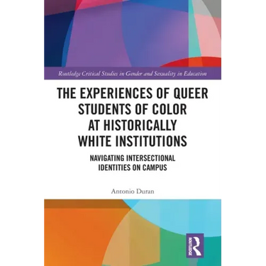 The Experiences of Queer Students of Color at Historically White Institutions: Navigating Intersectional Identities on Campus