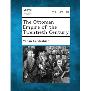 The Ottoman Empire of the Twentieth Century