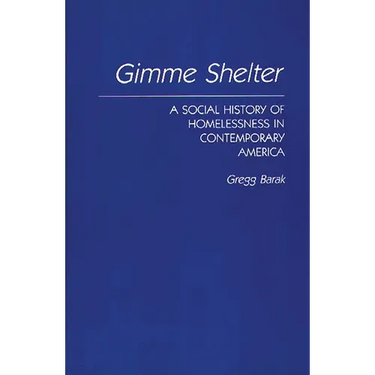 Gimme Shelter: A Social History of Homelessness in Contemporary America