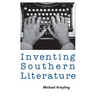 Inventing Southern Literature