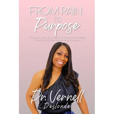 From Pain to Purpose: I Came to Know God During a Season of Infidelity, Divorce, Debt, and Debilitating Thoughts