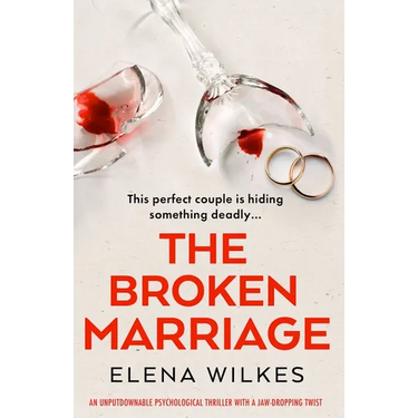 The Broken Marriage: An Unputdownable Psychological Thriller with a Jaw-Dropping Twist