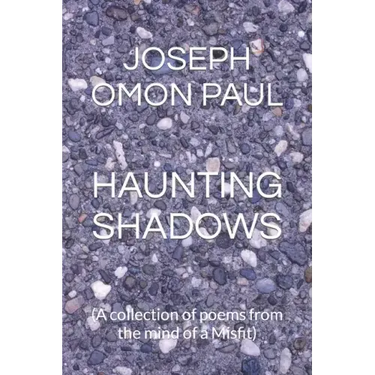 Haunting Shadows: (A collection of poems from the mind of a Misfit)
