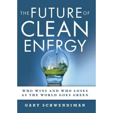 The Future of Clean Energy: Who Wins and Who Loses as the World Goes Green