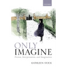 Only Imagine: Fiction, Interpretation and Imagination