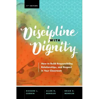 Discipline with Dignity, 4th Edition: How to Build Responsibility, Relationships, and Respect in Your Classroom