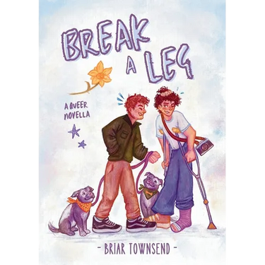 Break A Leg: A Queer Novella