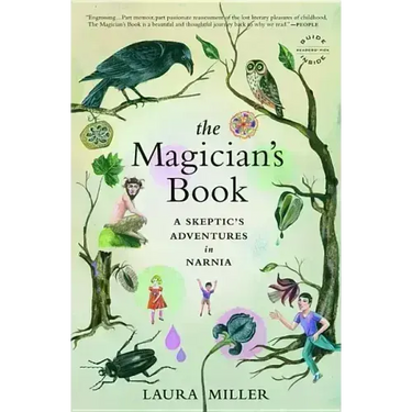 The Magician's Book: A Skeptic's Adventures in Narnia
