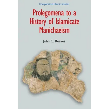 Prolegomena to a History of Islamicate Manichaeism