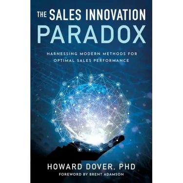 The Sales Innovation Paradox: Harnessing Modern Methods for Optimal Sales Performance