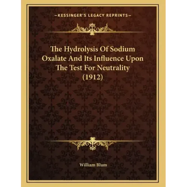 The Hydrolysis Of Sodium Oxalate And Its Influence Upon The Test For Neutrality (1912)