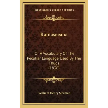 Ramaseeana: Or a Vocabulary of the Peculiar Language Used by the Thugs (1836)