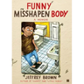 Funny Misshapen Body